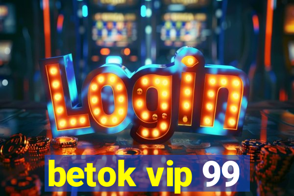 betok vip 99